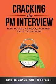 Cracking the Pm Interview - How to Land a Product Manager Job in Technology